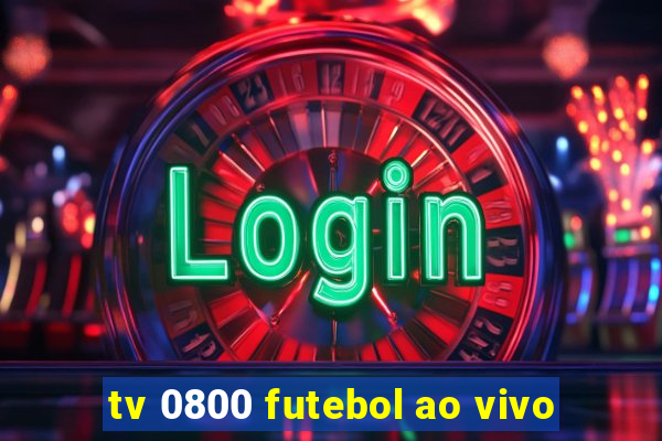 tv 0800 futebol ao vivo